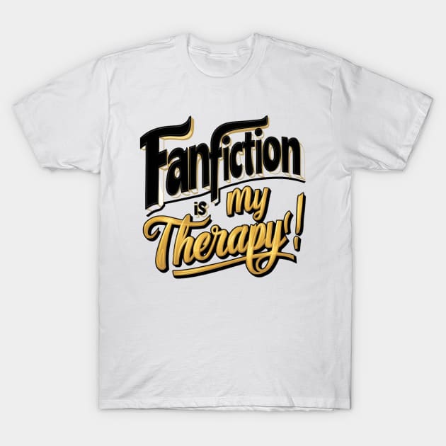 Fanfiction and  therapy! T-Shirt by thestaroflove